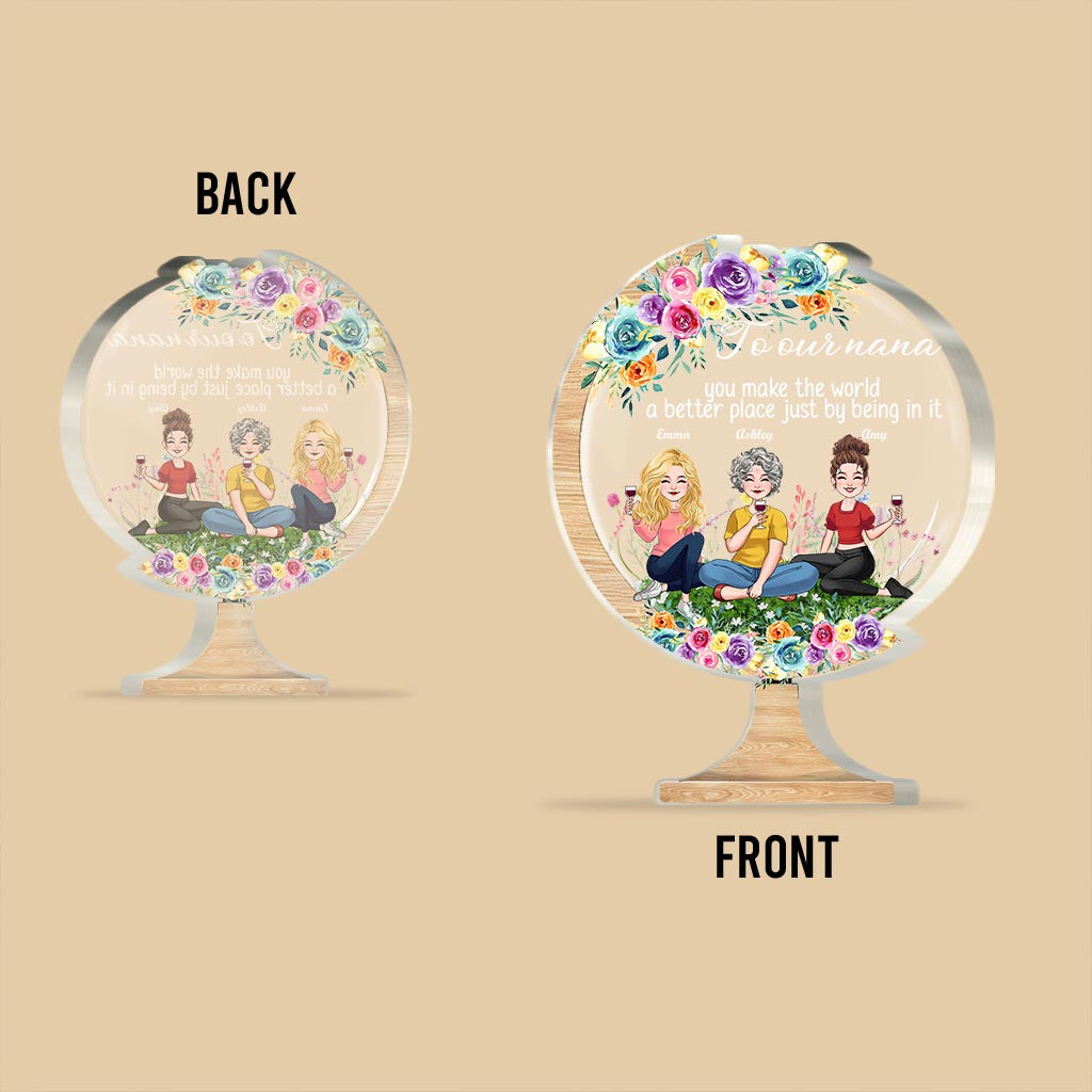 You Make The World A Better Place - Gift for mom, grandma, daughter, son, granddaughter, grandson, dad, grandpa, aunt, sister, friend - Personalized Custom Shaped Acrylic Plaque