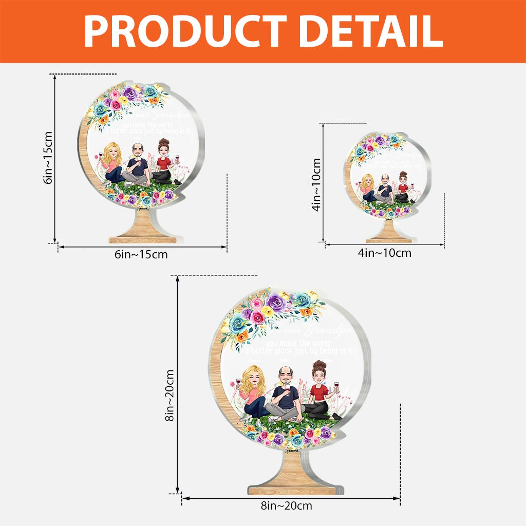 You Make The World A Better Place - Gift for mom, grandma, daughter, son, granddaughter, grandson, dad, grandpa, aunt, sister, friend - Personalized Custom Shaped Acrylic Plaque