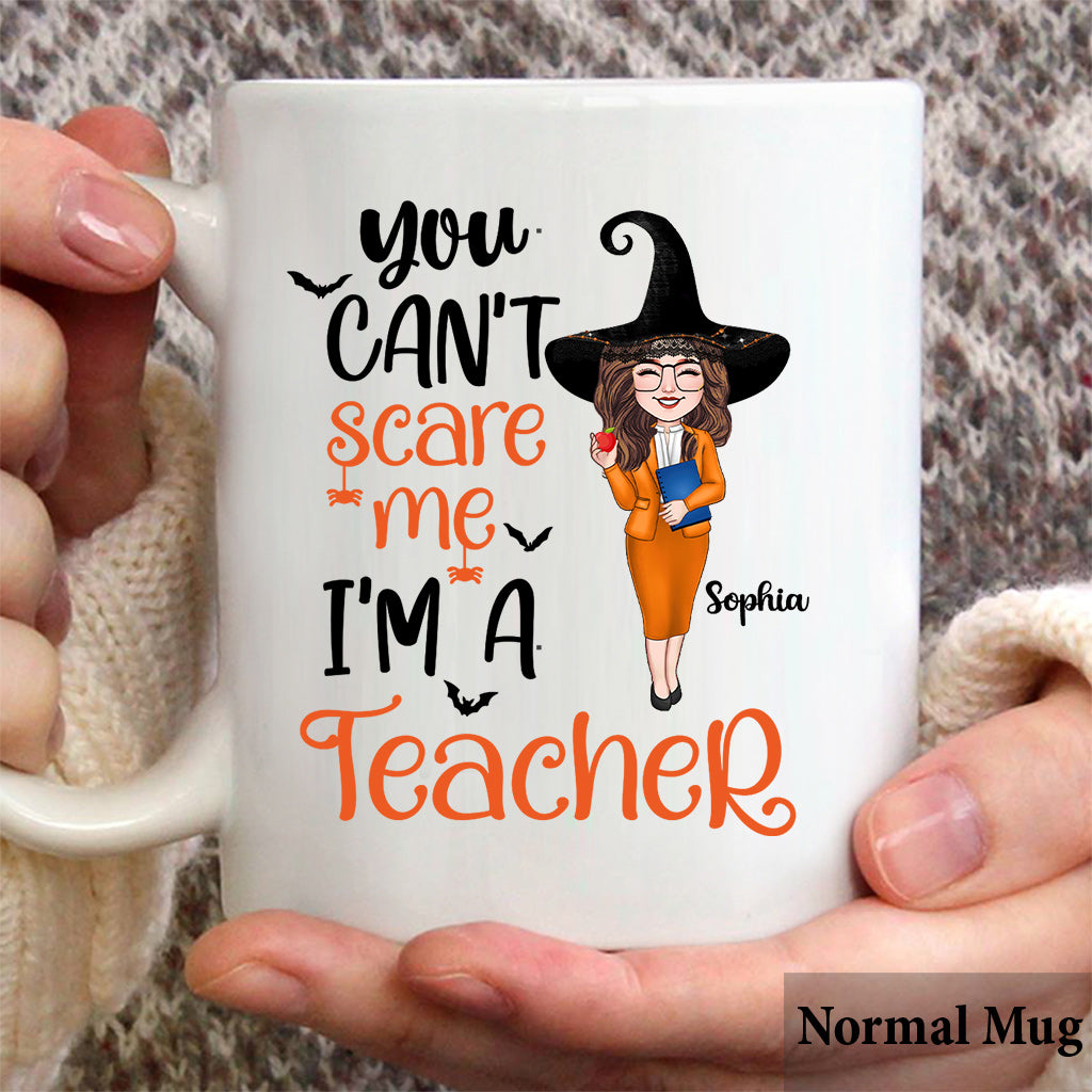 You can't Scare Me I'm A teacher - Personalized Teacher Mug