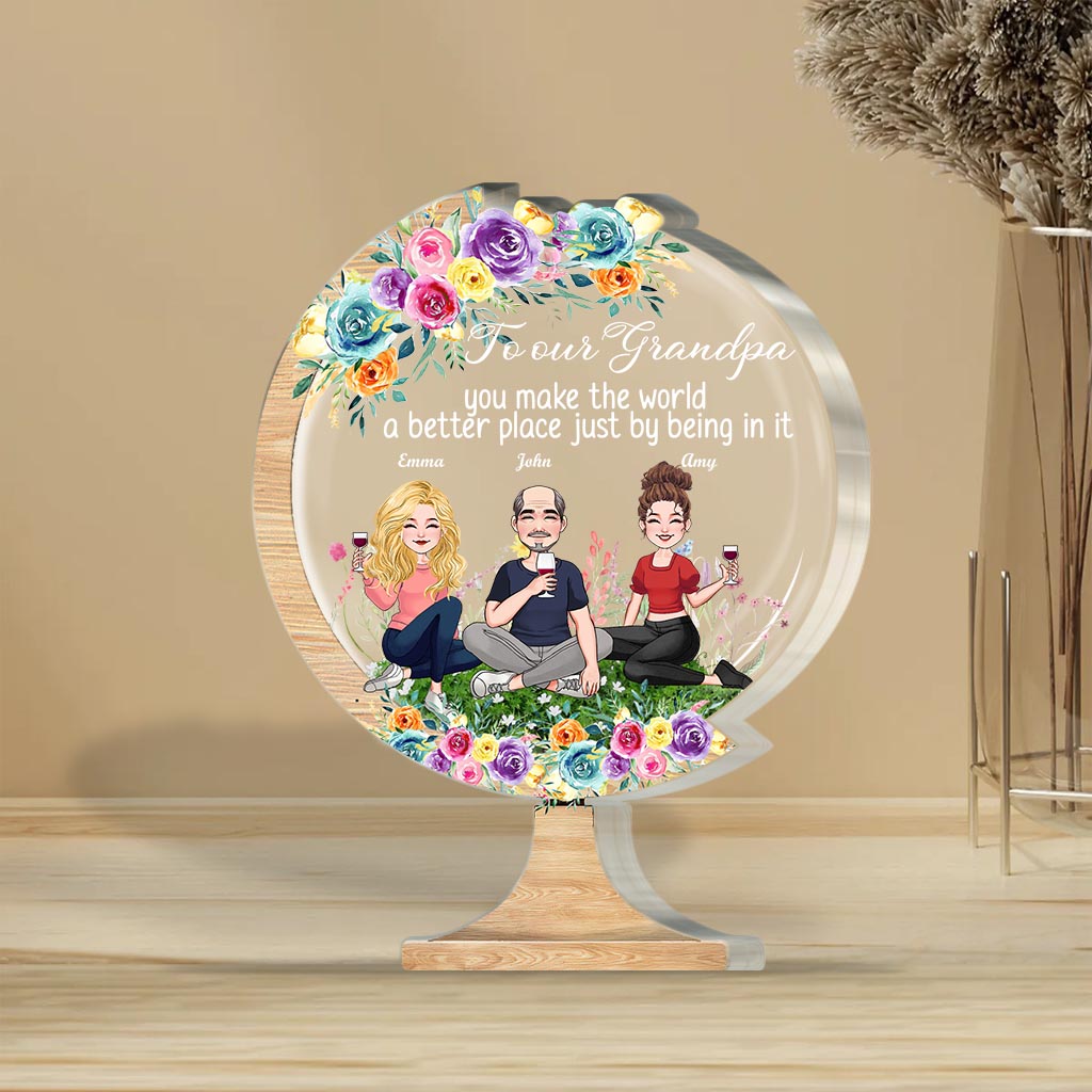 You Make The World A Better Place - Gift for mom, grandma, daughter, son, granddaughter, grandson, dad, grandpa, aunt, sister, friend - Personalized Custom Shaped Acrylic Plaque