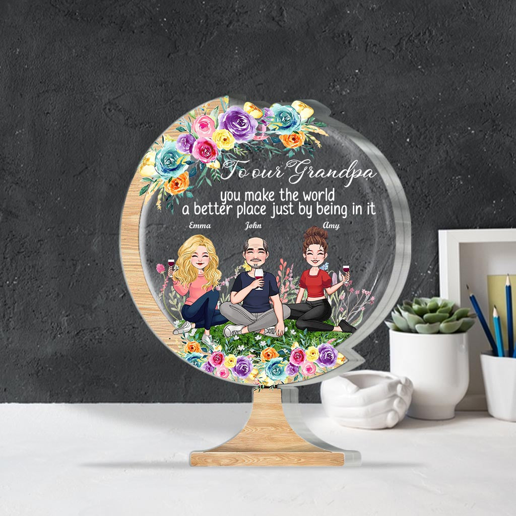 You Make The World A Better Place - Gift for mom, grandma, daughter, son, granddaughter, grandson, dad, grandpa, aunt, sister, friend - Personalized Custom Shaped Acrylic Plaque