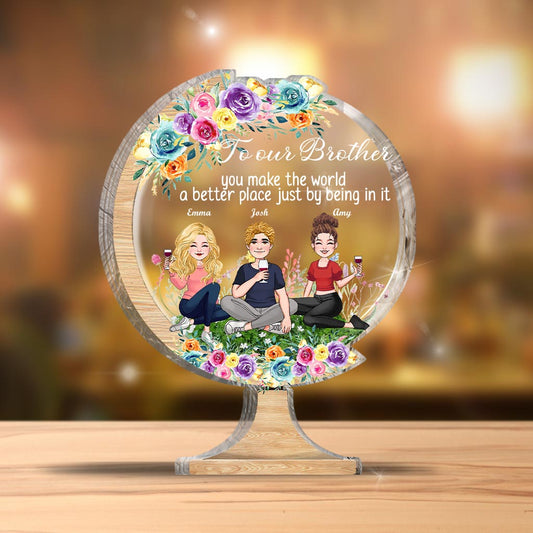 You Make The World A Better Place - Gift for mom, grandma, daughter, son, granddaughter, grandson, dad, grandpa, aunt, sister, friend - Personalized Custom Shaped Acrylic Plaque