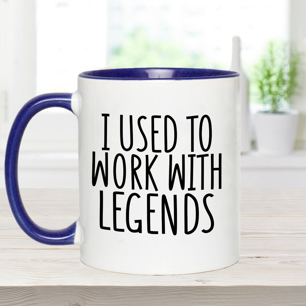 I Used To Work With Legends - Personalized Colleague Accent Mug