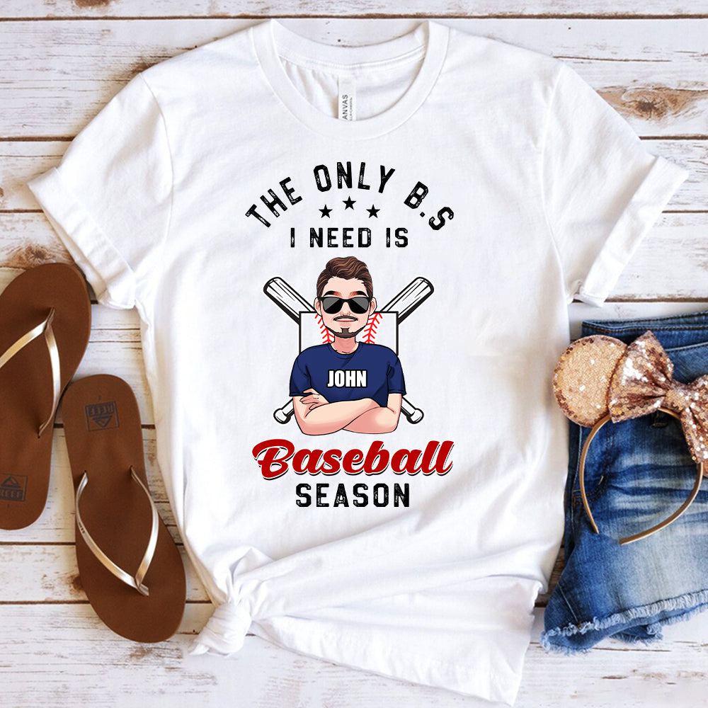 The Only BS I Need - Personalized Baseball T-shirt and Hoodie