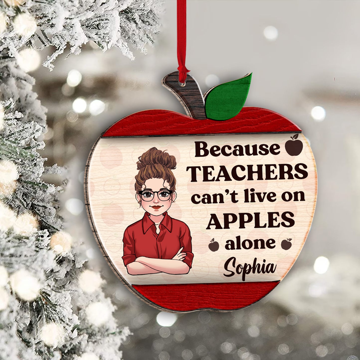 Because Teachers Can't Live On Apples Alone - Personalized Teacher 2 Layered Piece Ornament