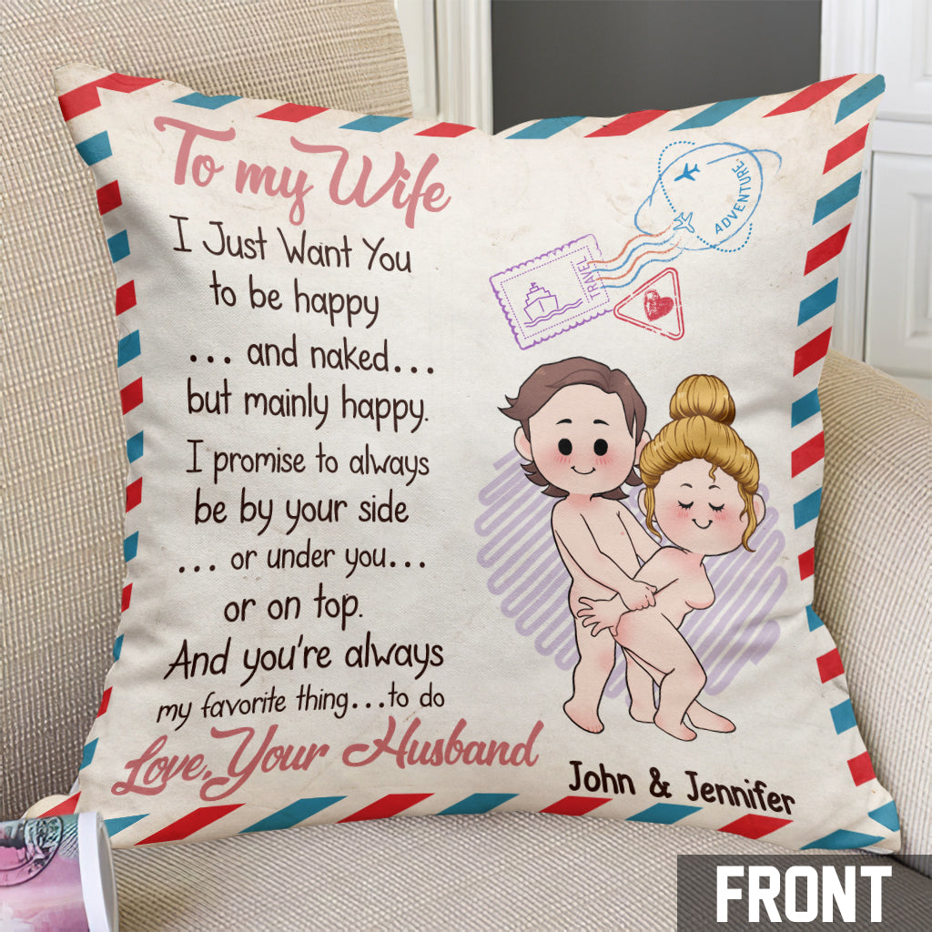 I Just Want You To Be Happy And Naked But Mainly Happy - Personalized Couple Throw Pillow