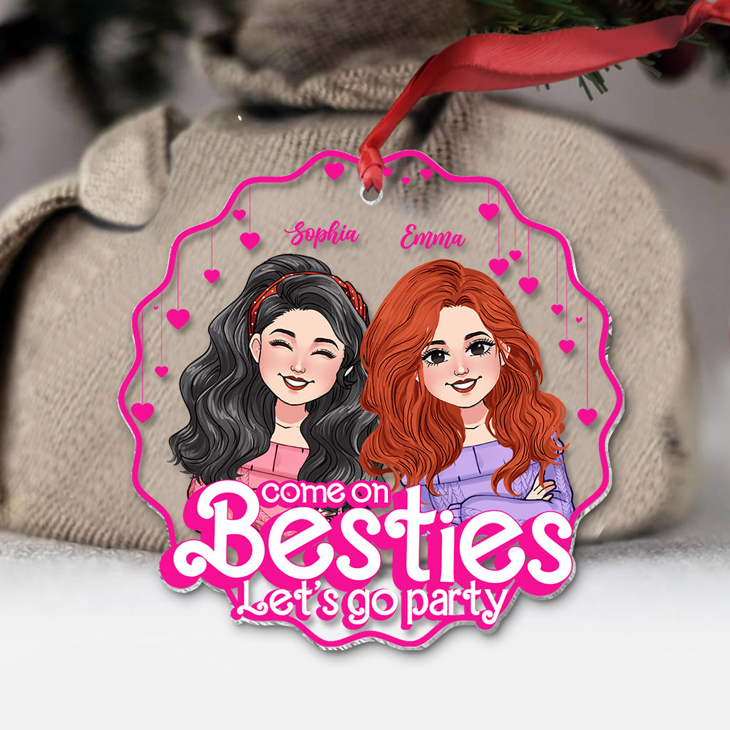Come On Besties Let's Go Party - Gift for friend - Personalized Transparent Ornament