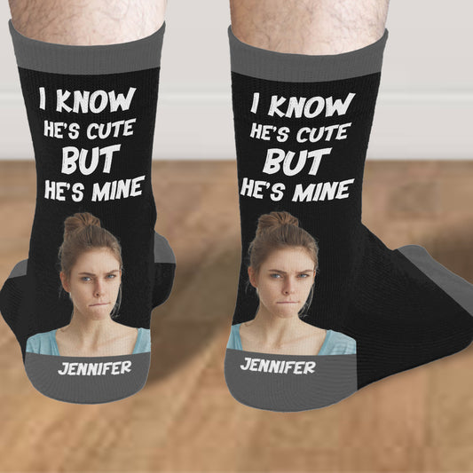 I Know He’s Cute But He’s Mine - Personalized Couple Socks