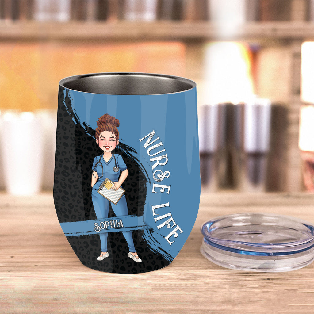 The Nurse Life - Nurse gift for mom, her, wife, girlfriend, friend - Personalized Wine Tumbler