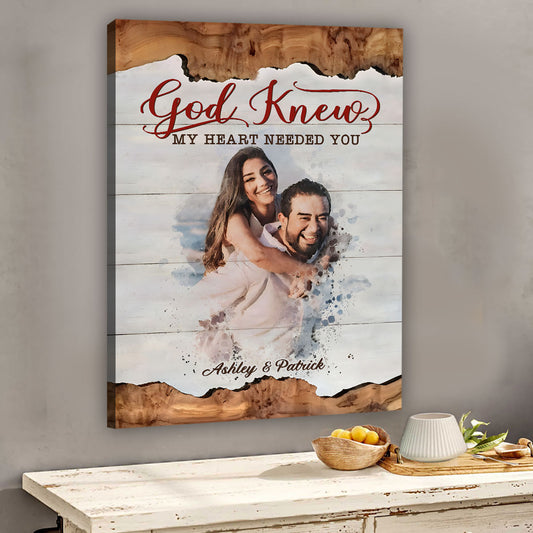 God Knew My Heart Needed You - Personalized Couple Canvas And Poster