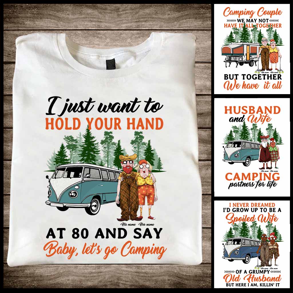 I Want To Hold Your Hand At 80 And Say Camping Old Couple - Personalized T-shirt and Hoodie