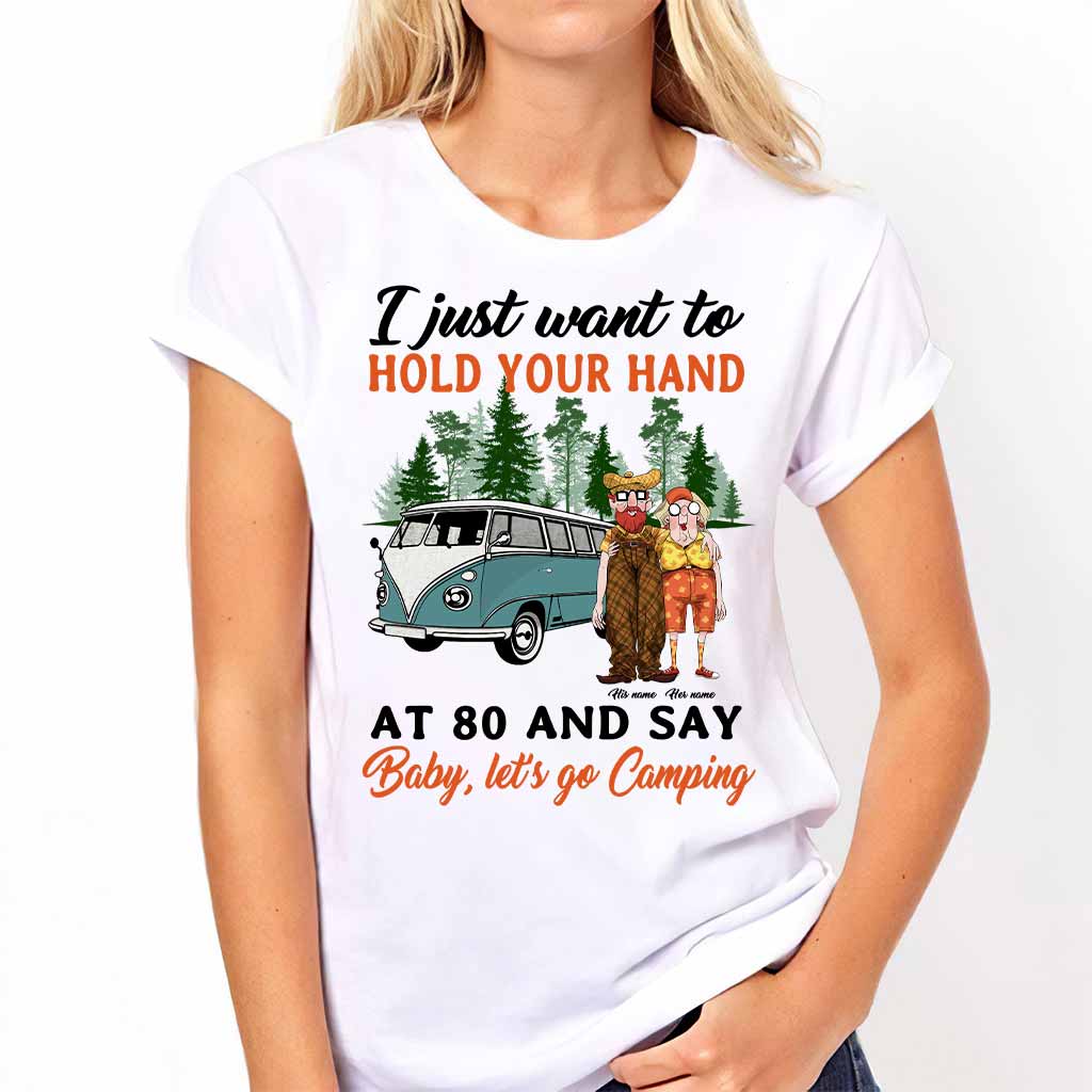 I Want To Hold Your Hand At 80 And Say Camping Old Couple - Personalized T-shirt and Hoodie