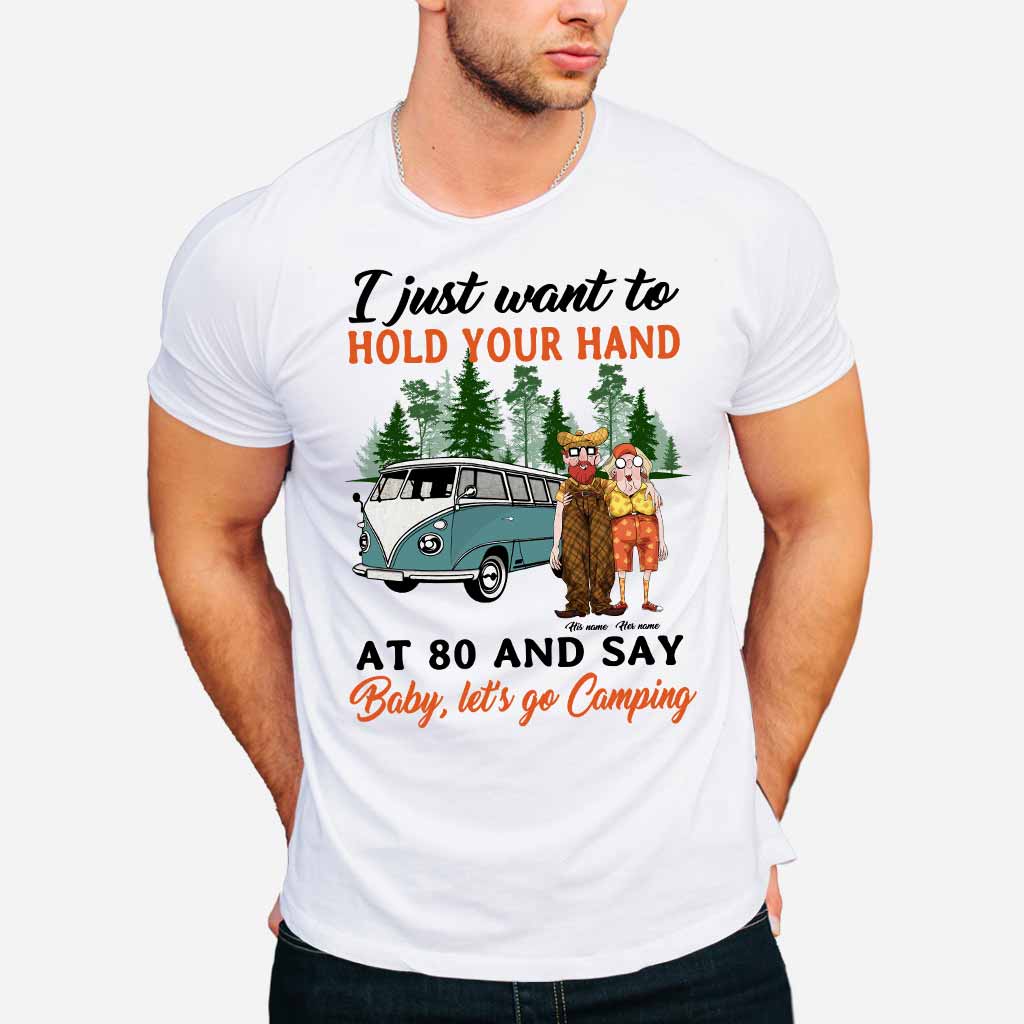 I Want To Hold Your Hand At 80 And Say Camping Old Couple - Personalized T-shirt and Hoodie
