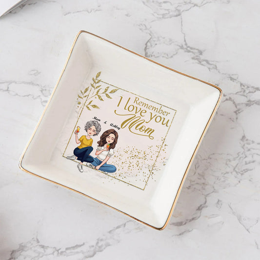Remember I Love You - Personalized Mother's Day Mother Jewelry Dish