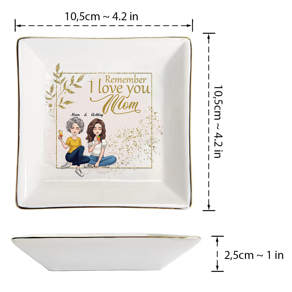 Remember I Love You - Personalized Mother's Day Mother Jewelry Dish