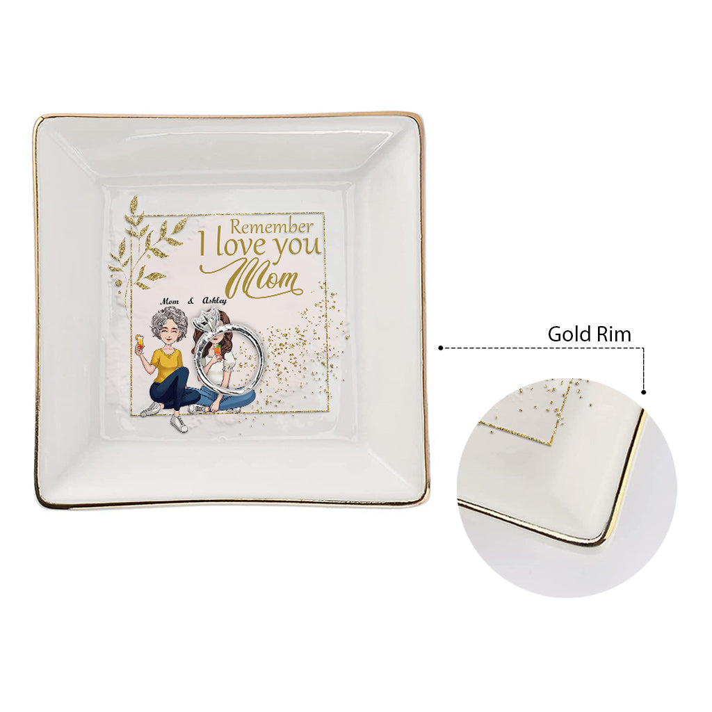 Remember I Love You - Personalized Mother's Day Mother Jewelry Dish