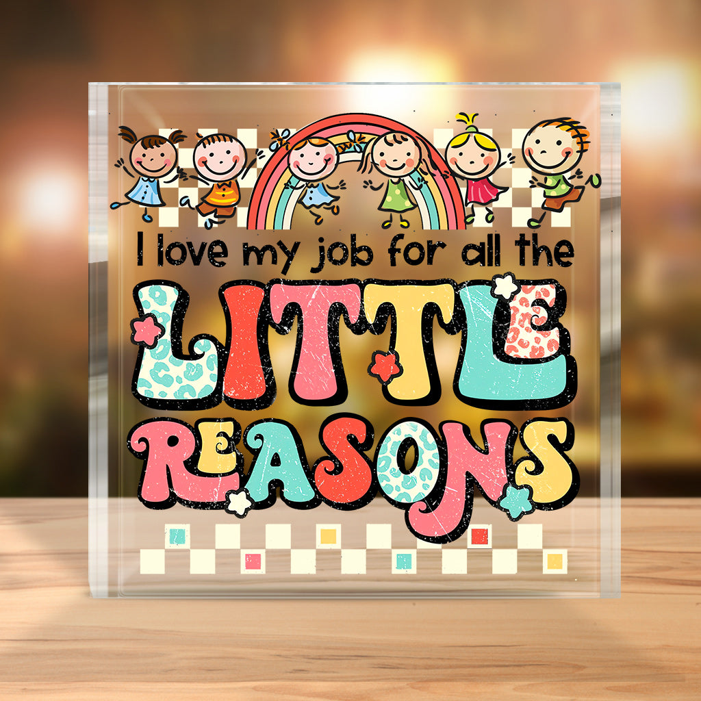 I Love My Job For All The Little Reasons - Personalized Teacher Custom Shaped Acrylic Plaque