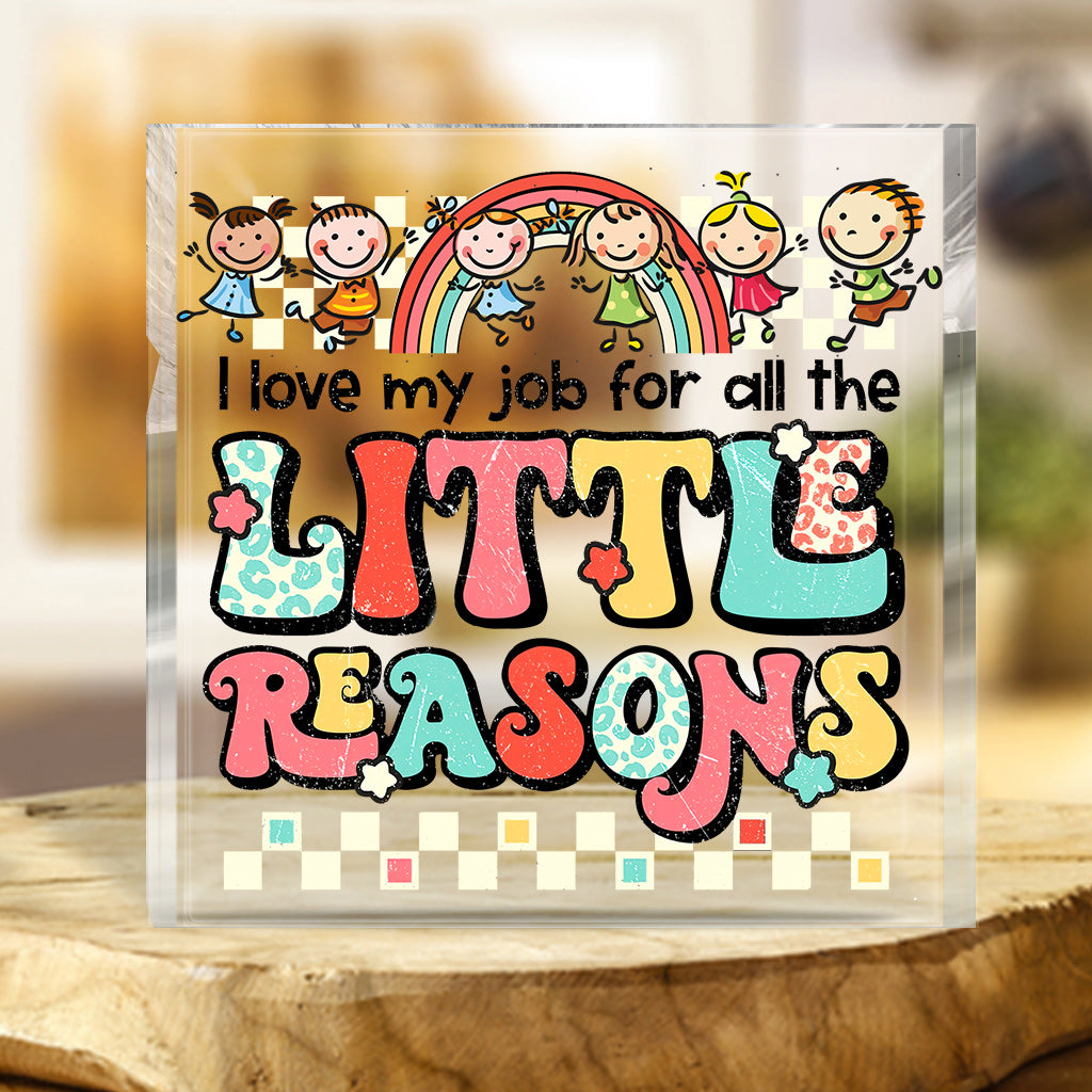 I Love My Job For All The Little Reasons - Personalized Teacher Custom Shaped Acrylic Plaque