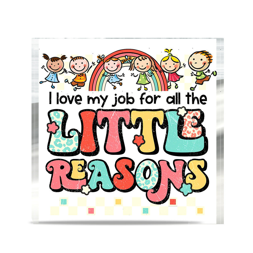I Love My Job For All The Little Reasons - Personalized Teacher Custom Shaped Acrylic Plaque