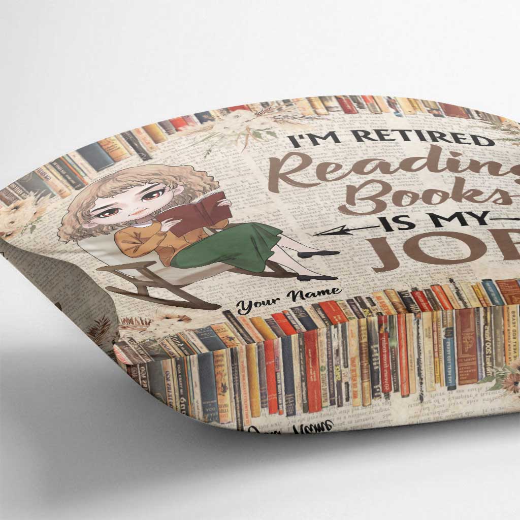I'm Retired Reading Books Is My Job - Personalized Throw Pillow