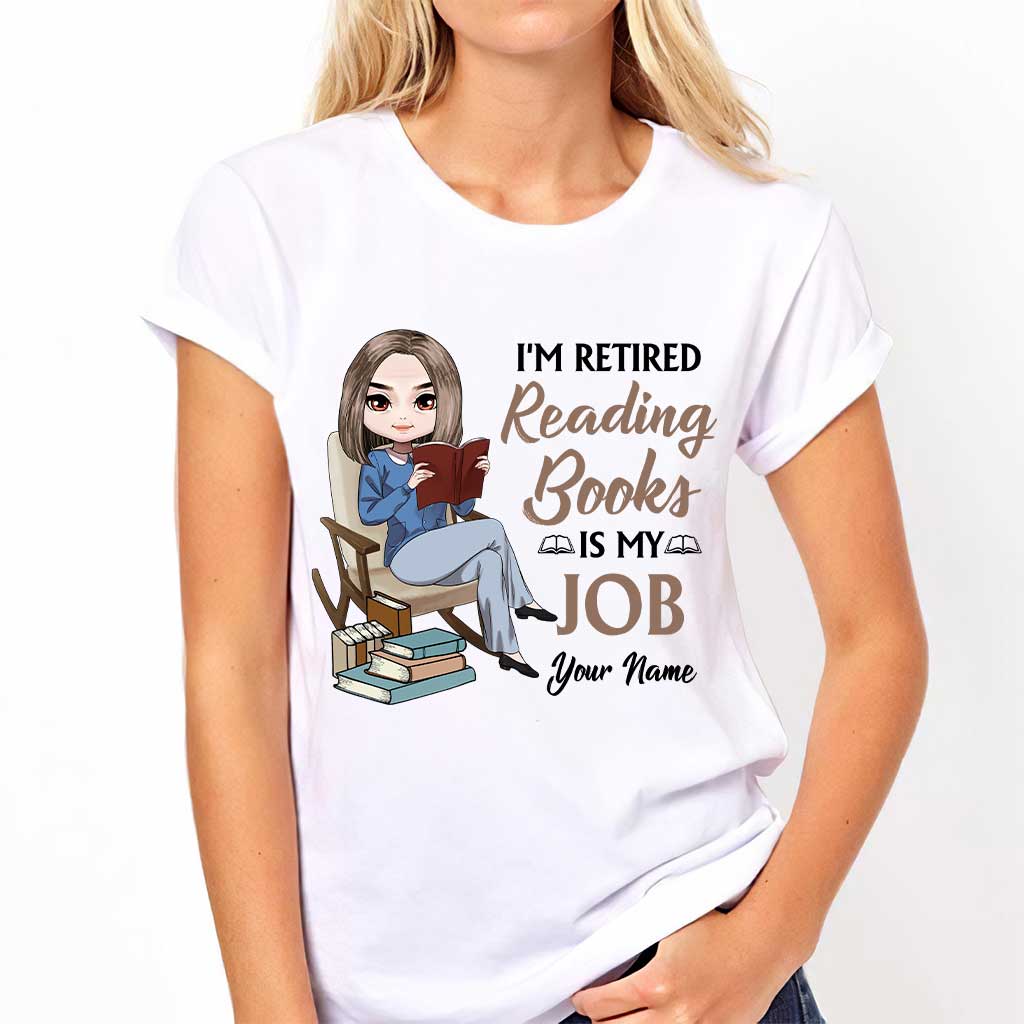 I'm Retired Reading Books Is My Job - Personalized T-shirt and Hoodie