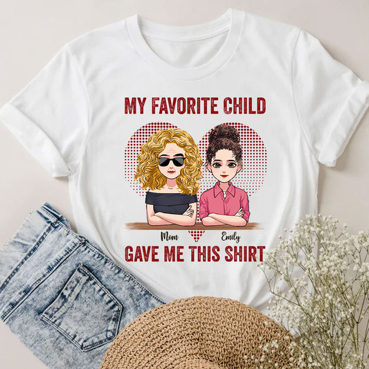 My Favorite Child Gave Me This Shirt - Personalized Mother's Day Mother T-shirt and Hoodie