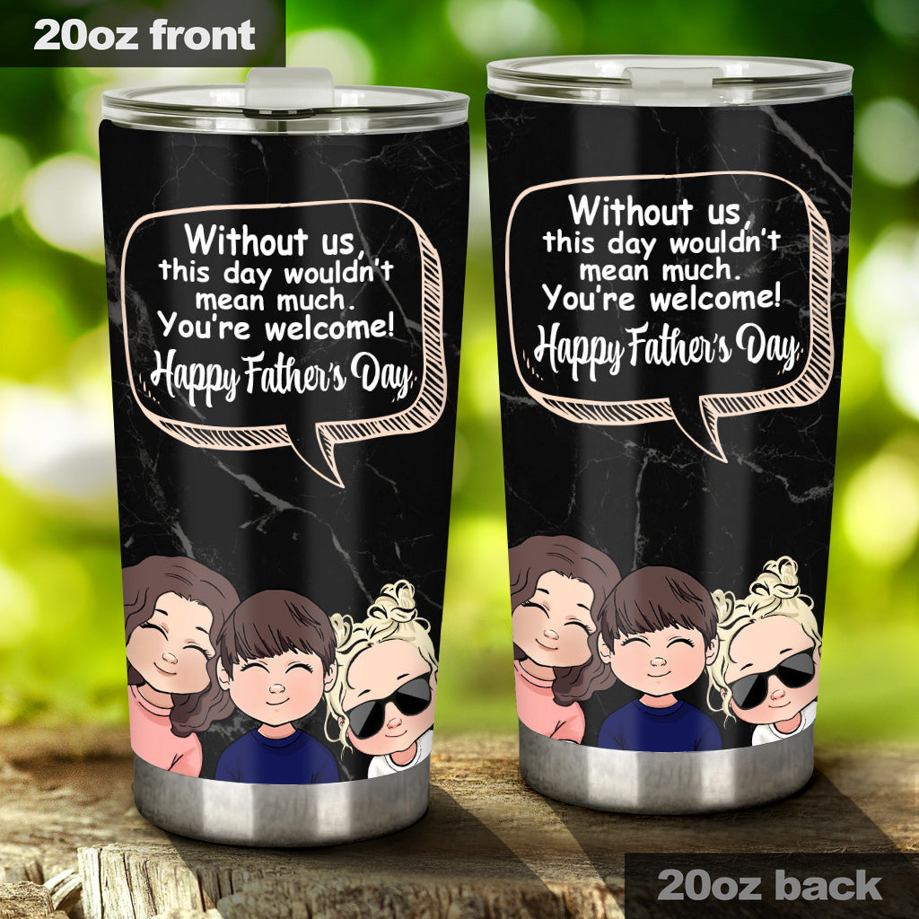 Without Me - Personalized Father Tumbler