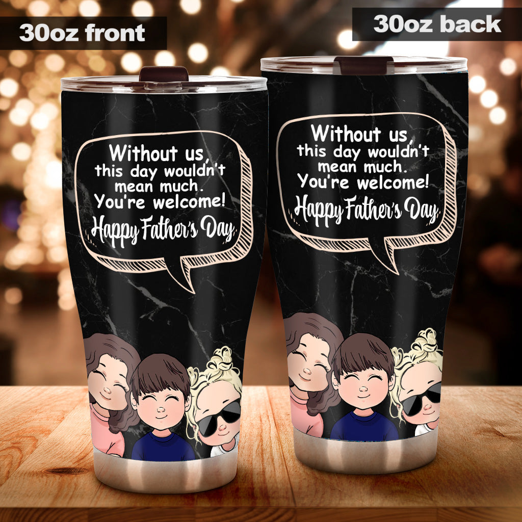 Without Me - Personalized Father Tumbler