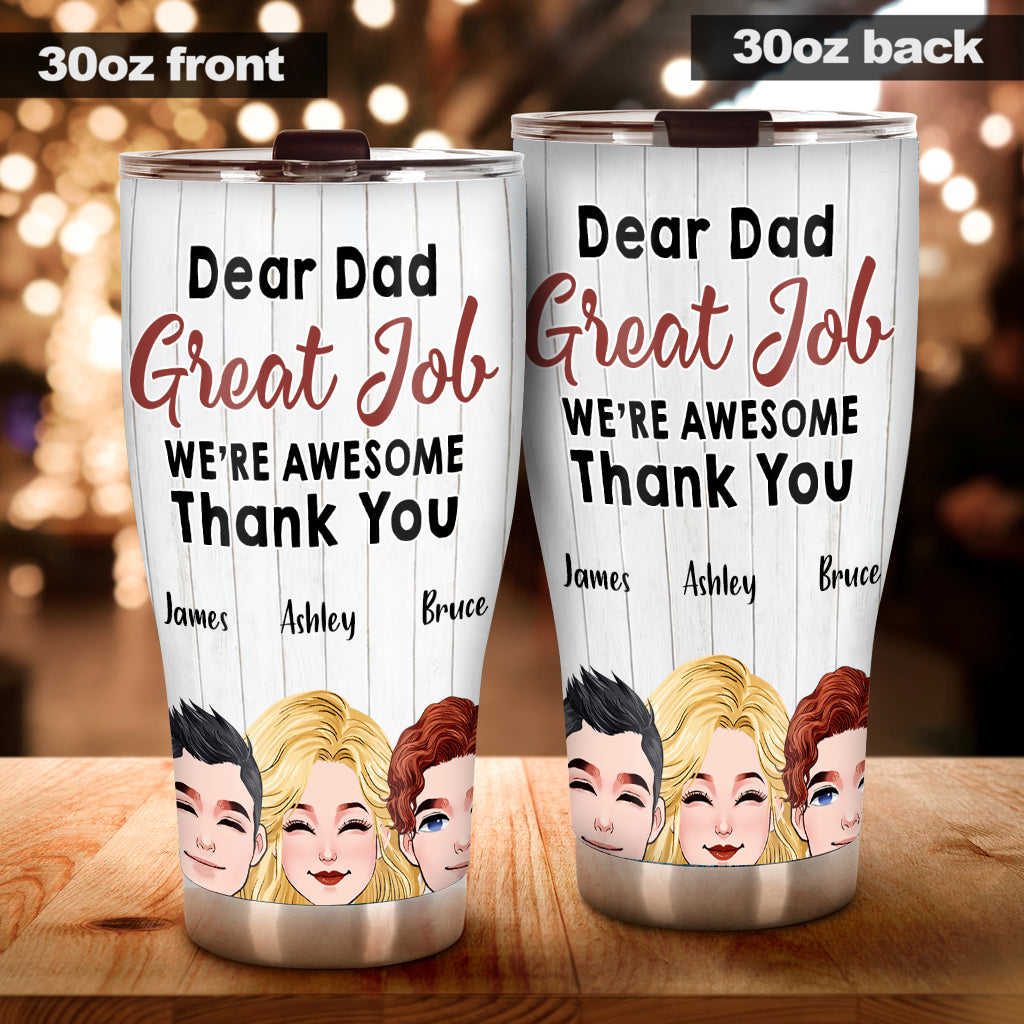 Dear Dad Great Job - Personalized Father Tumbler