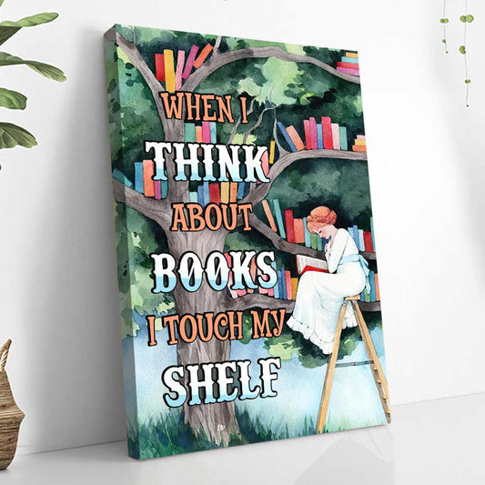 When I Think About Books - Canvas And Poster