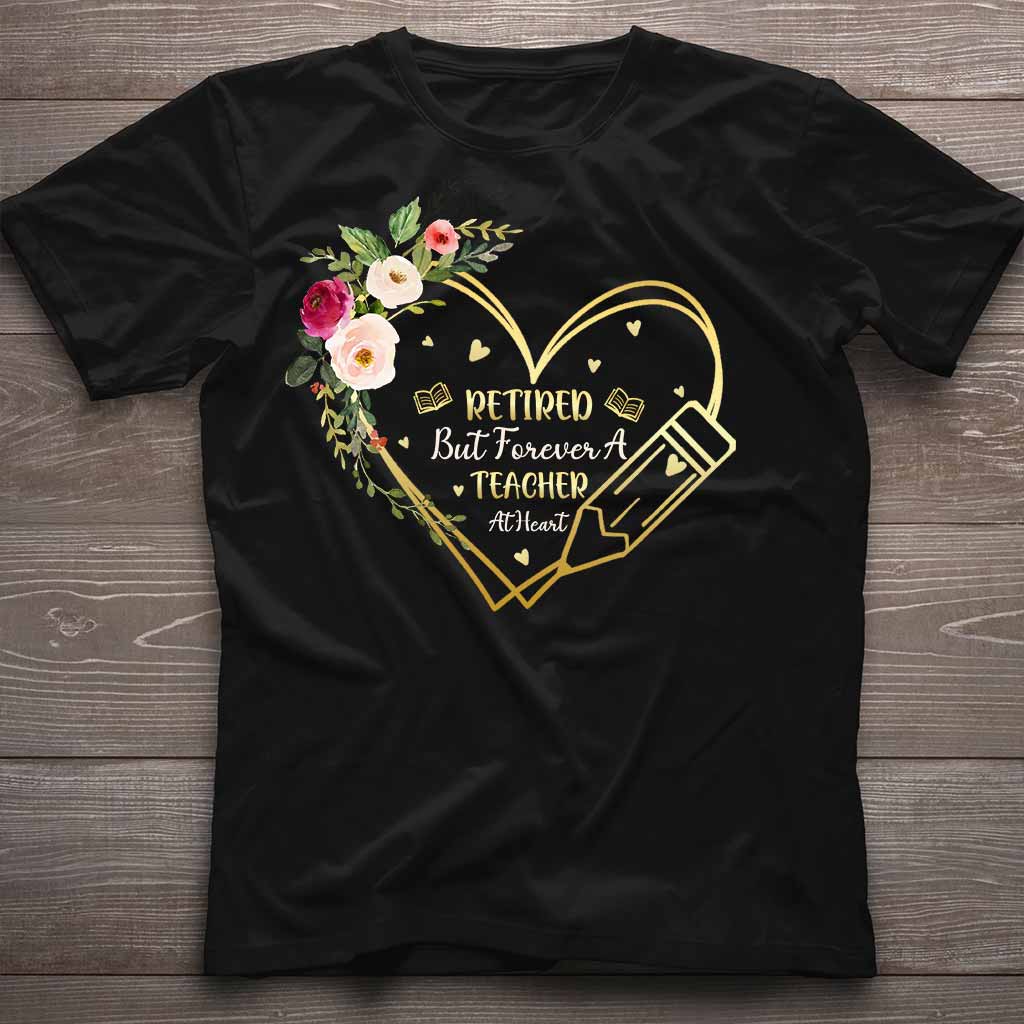 Forever A Teacher At Heart - Teacher T-shirt and Hoodie