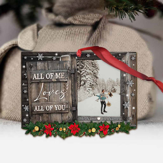 All Of Me Loves All Of You - Personalized Christmas Couple Ornament (Printed On Both Sides)