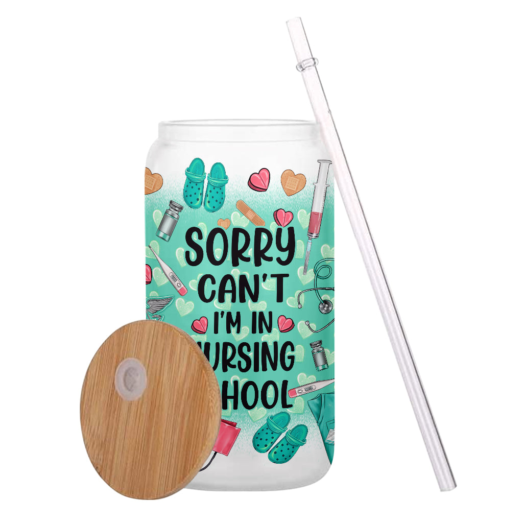 Sorry Can't I'm In Nursing School - Personalized Nurse Can Glass