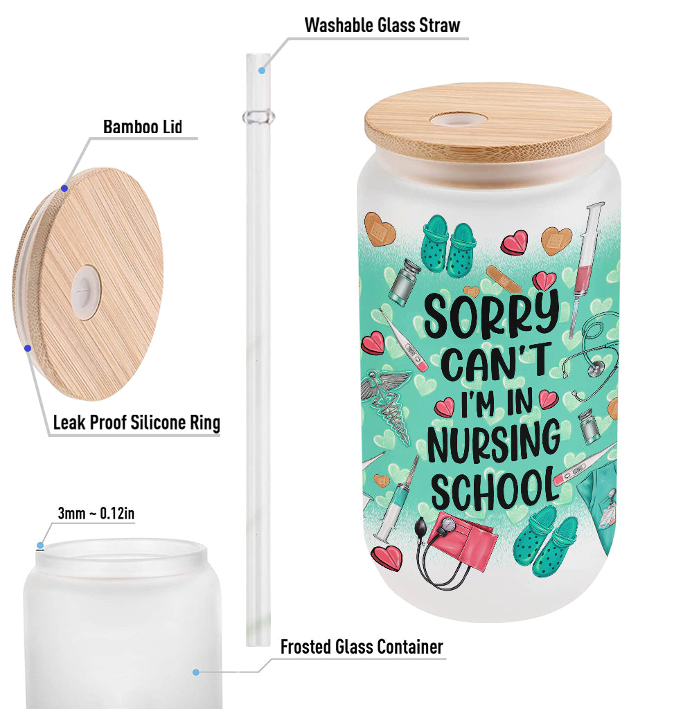 Sorry Can't I'm In Nursing School - Personalized Nurse Can Glass