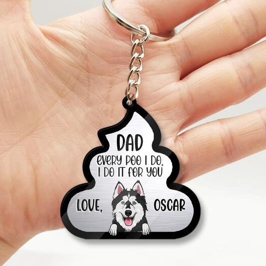 Every Poo I Do For You - Dog gift for dog lover, cat lover - Personalized Keychain