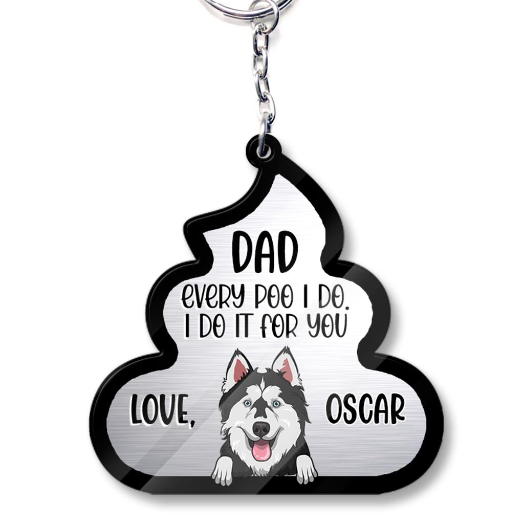Every Poo I Do For You - Dog gift for dog lover, cat lover - Personalized Keychain