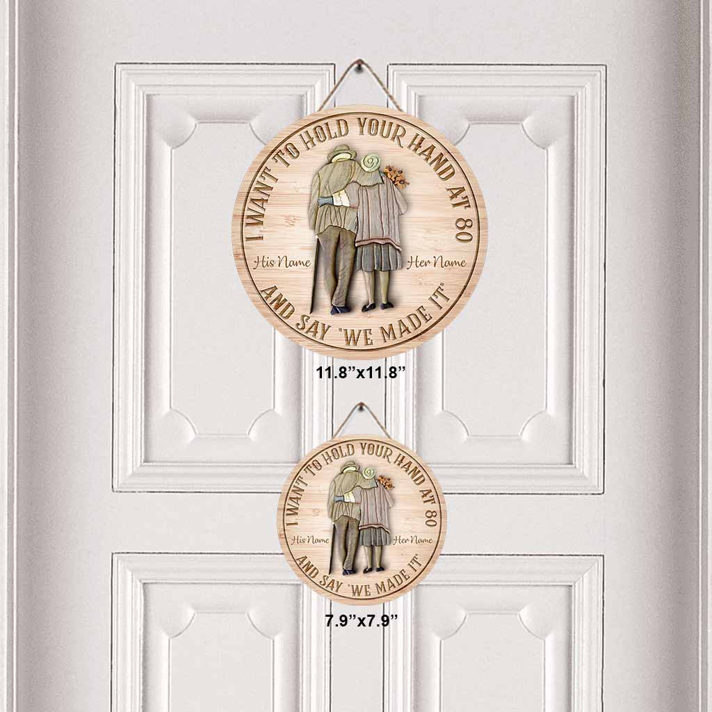 I Want To Hold Your Hand At 80 And Say We Made It - Personalized Couple Round Wood Sign
