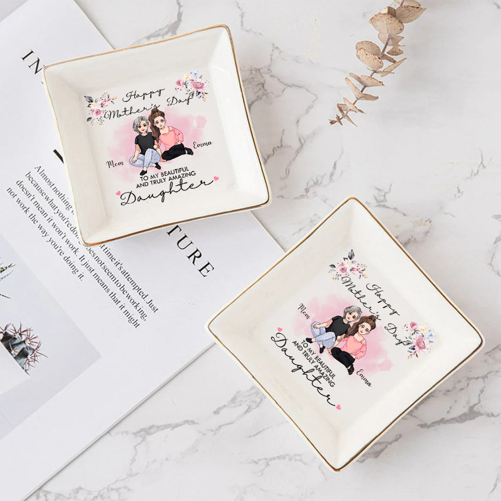 To My Beautiful And Truly Amazing - Personalized Mother's Day Daughter Jewelry Dish