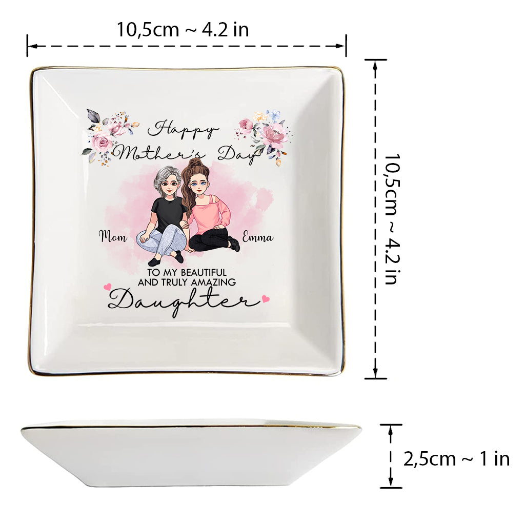 To My Beautiful And Truly Amazing - Personalized Mother's Day Daughter Jewelry Dish