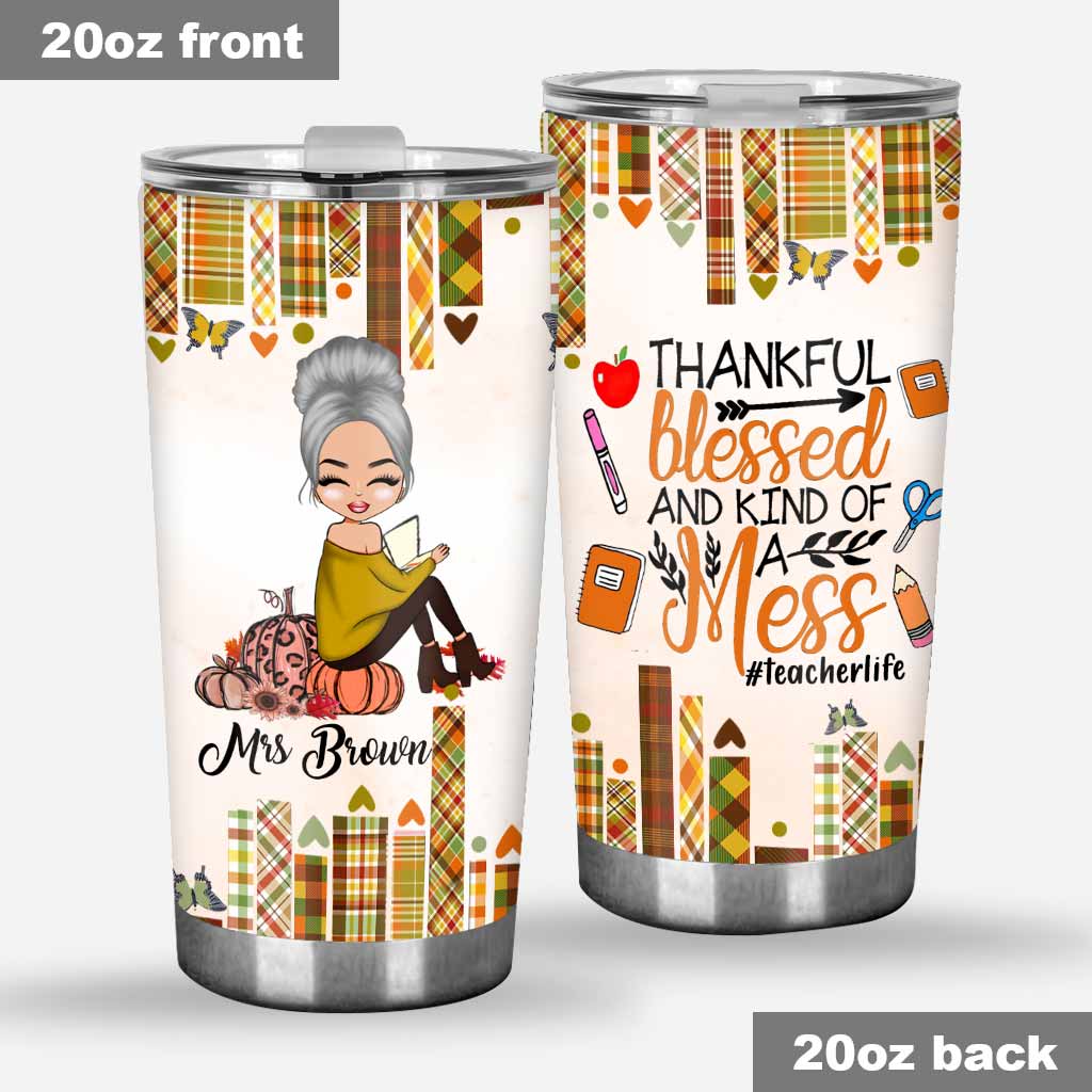 Thankful Blessed And Kind Of A Mess - Personalized Teacher Tumbler