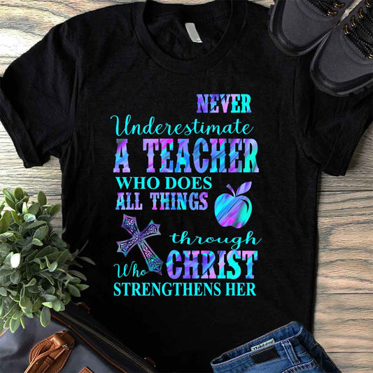 Never Underestimate A Teacher Who Does All Things - T-shirt and Hoodie 1121
