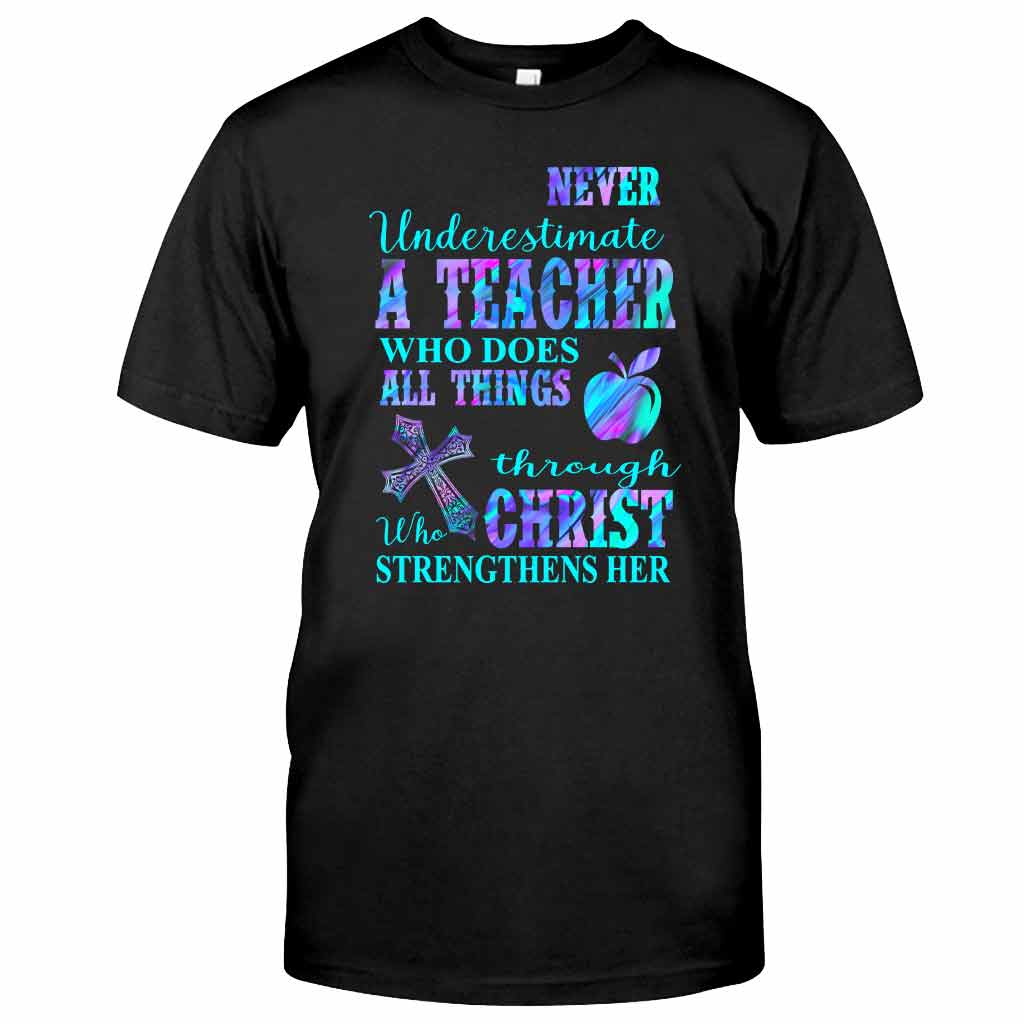 Never Underestimate A Teacher Who Does All Things - T-shirt and Hoodie 1121