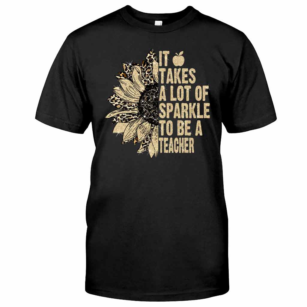 It Takes A Lot Of Sparkle To Be A Teacher - T-shirt and Hoodie 1121
