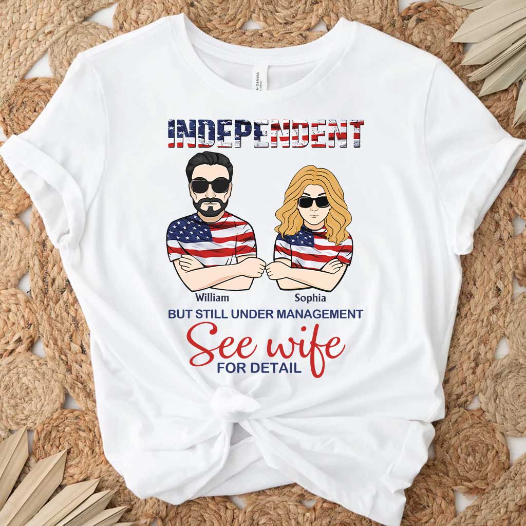 Independent But Still Under Management - Personalized Independence Day Couple T-shirt and Hoodie