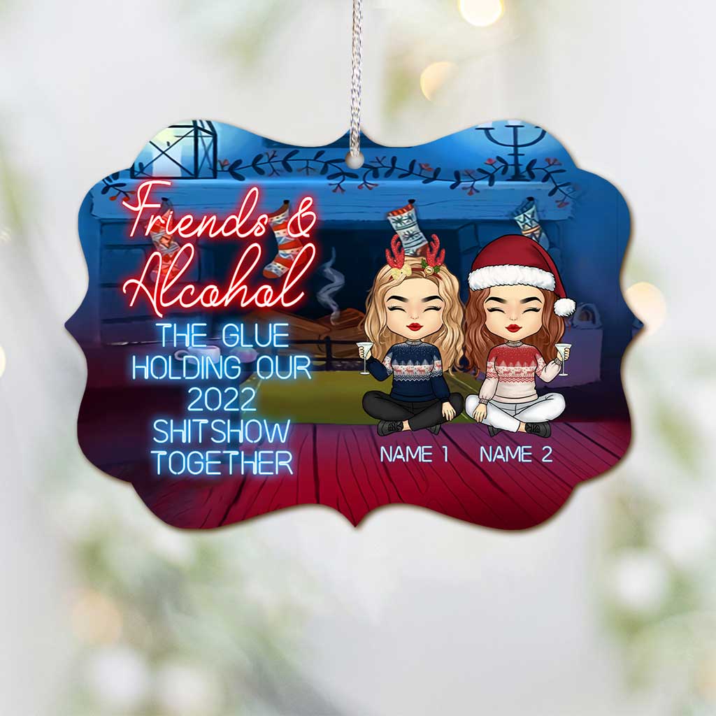 Friends & Alcohol The Glue Holding Shitshow Together - Personalized Bestie Ornament (Printed On Both Sides)