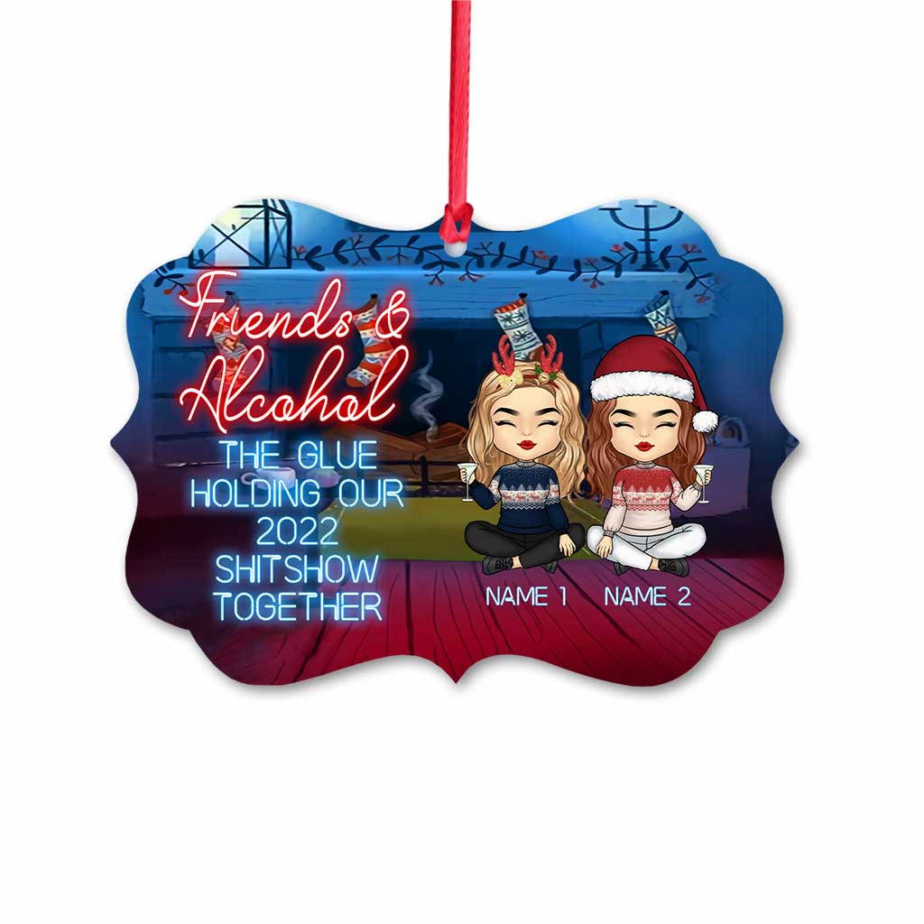Friends & Alcohol The Glue Holding Shitshow Together - Personalized Bestie Ornament (Printed On Both Sides)