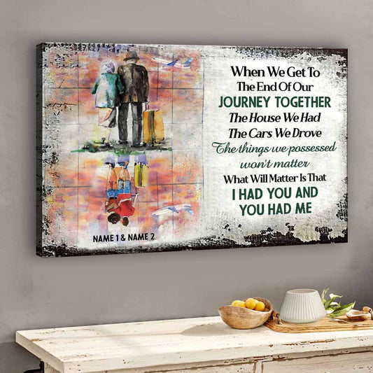 When We Get To The End Of Our Lives Together - Personalized Couple Travelling Canvas And Poster