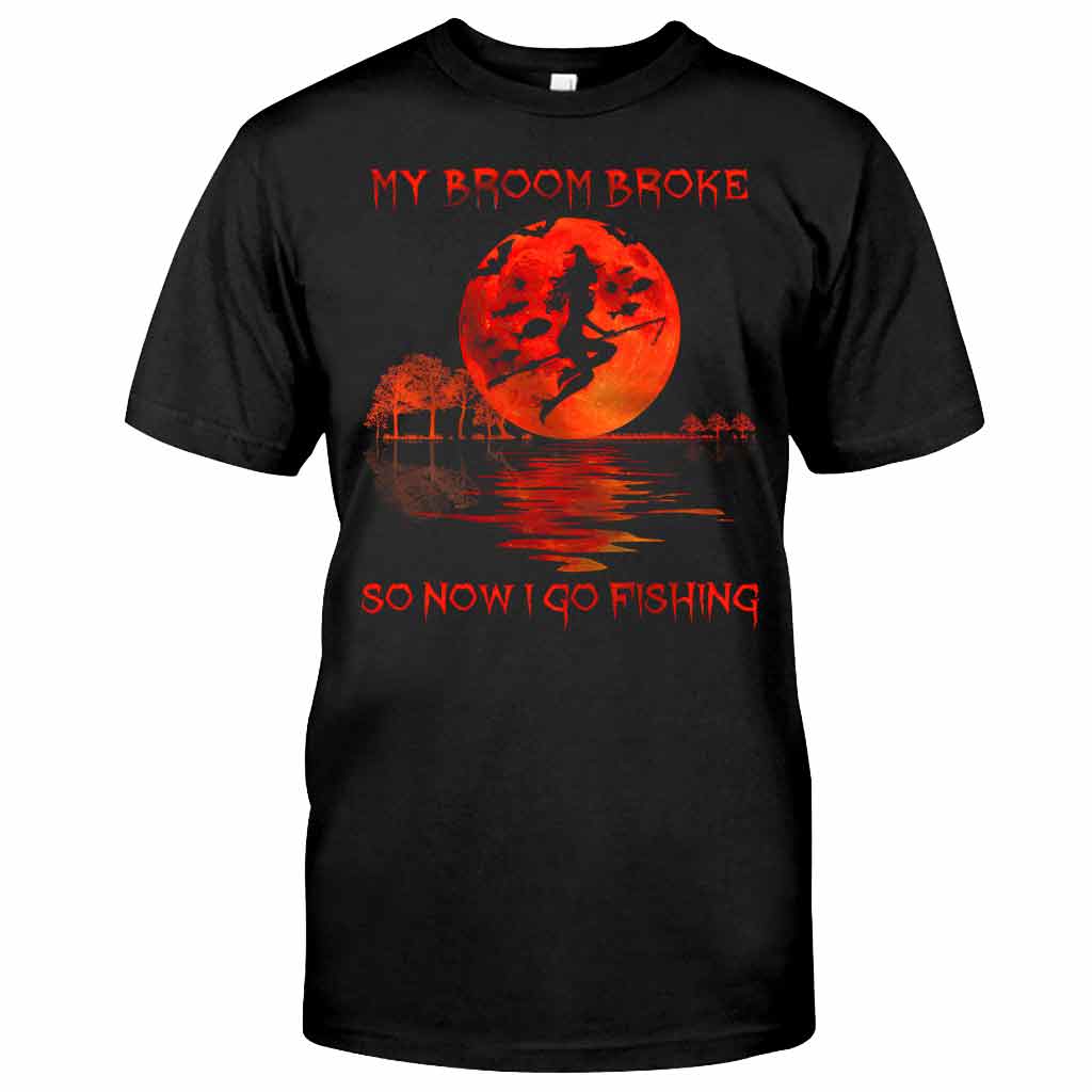 My Broom Broke Halloween - Fishing T-shirt And Hoodie 082021