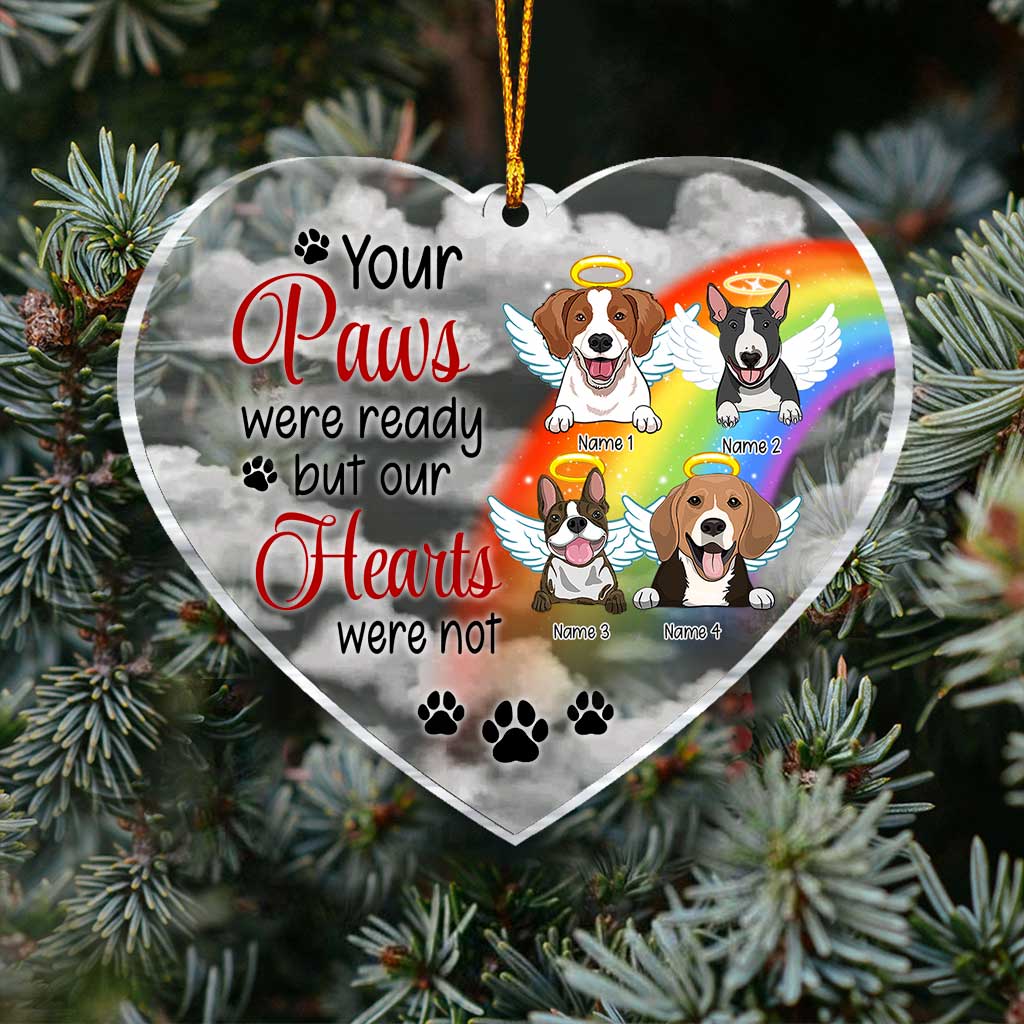 Your Paws Were Ready But Our Hearts Were Not - Personalized Dog Transparent Ornament