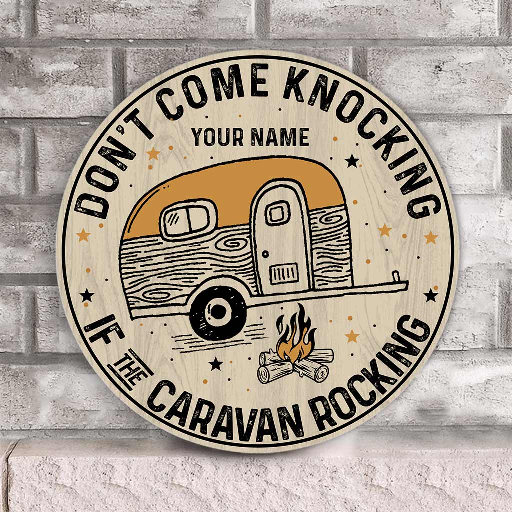 Don't Come Knocking If the Caravan Rocking - Personalized Camping Round Wood Sign